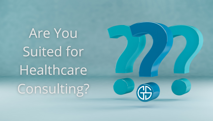 Are You Suited for Healthcare Consulting Galileo Search